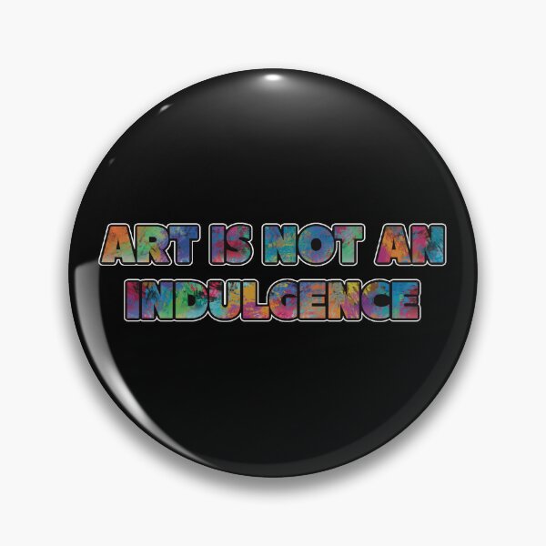 Item preview, Art Is Not an Indulgence (painting version) designed and sold by WatershipBound.