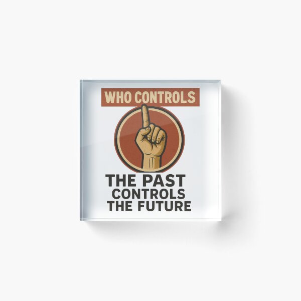 Item preview, Whoever controls the past controls the future designed and sold by DandoLaTalla.