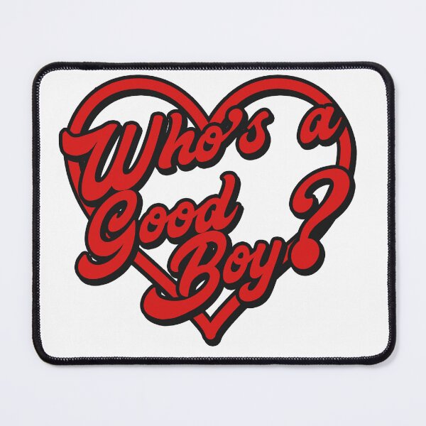 Item preview, Who's a good boy? - quote designed and sold by Lyxy.