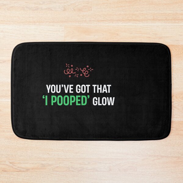 Item preview, You’ve Got That ‘I Pooped’ Glow - Funny Bathroom Humor Design for Sarcastic Lovers designed and sold by Cree8if.