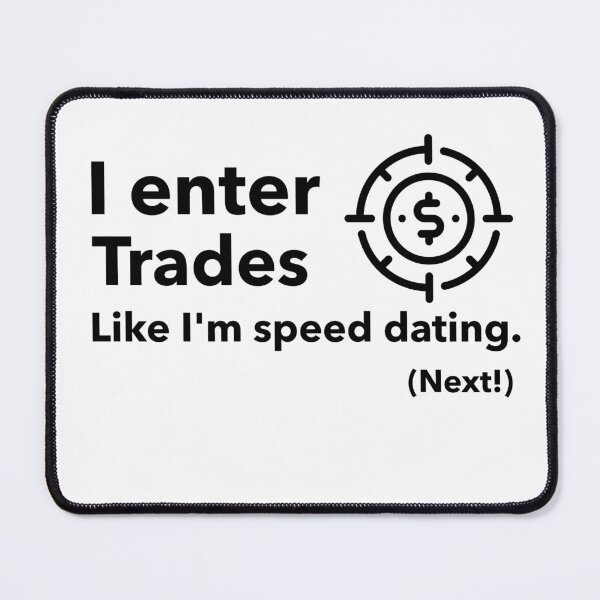 Item preview, I Enter Trades Like I'm speed dating designed and sold by NHH25.