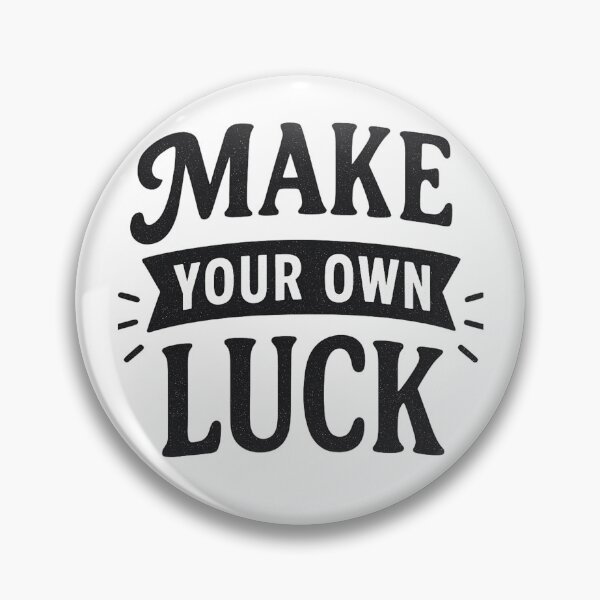 Item preview, Make Your Own Luck  designed and sold by DigitalGemArt.
