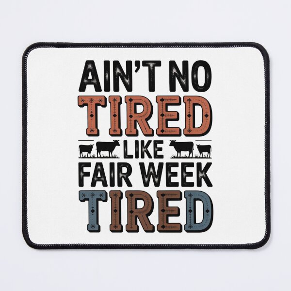 Item preview, Ain't No Tired Like Fair Week Tired designed and sold by Marpin91.
