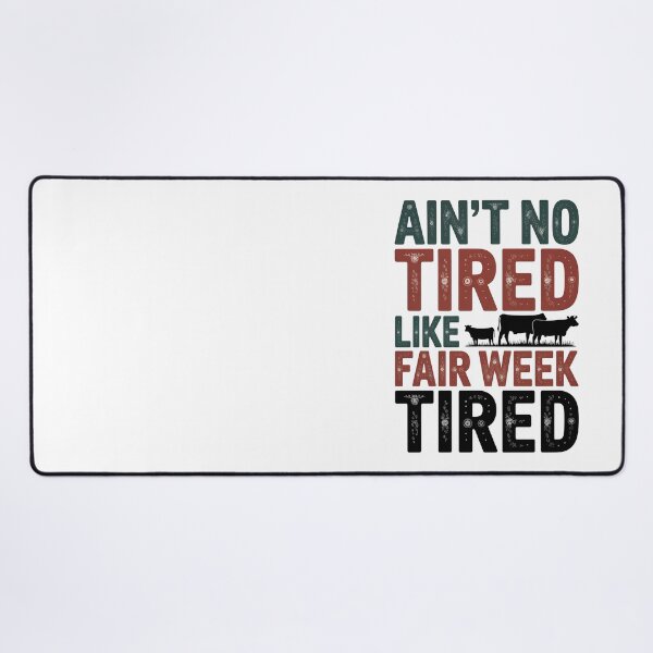 Item preview, Ain't No Tired Like Fair Week Tired designed and sold by Marpin91.