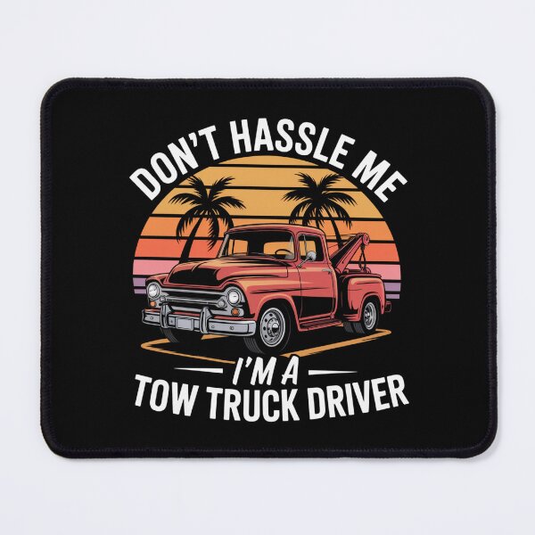 Item preview, Don't Hassle Me, I'm a Tow Truck Driver designed and sold by theartfulaspie.
