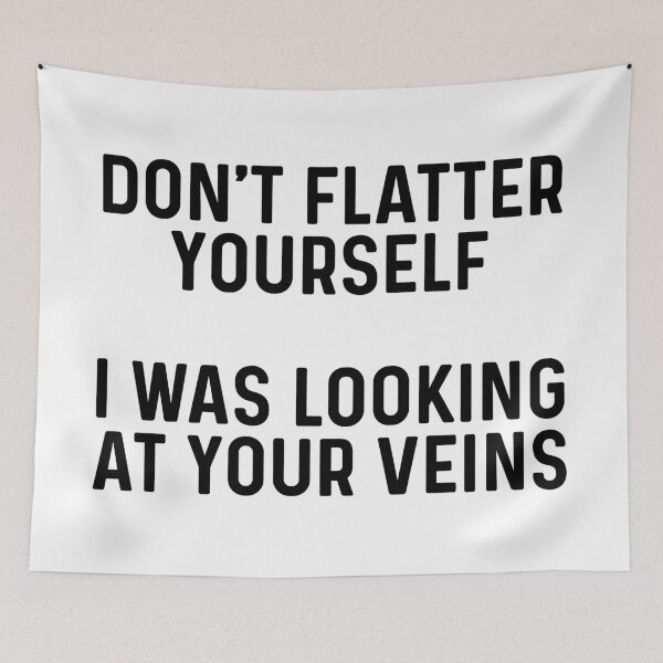 Item preview, Don't flatter yourself I was looking at your veins.  designed and sold by allarddavid.
