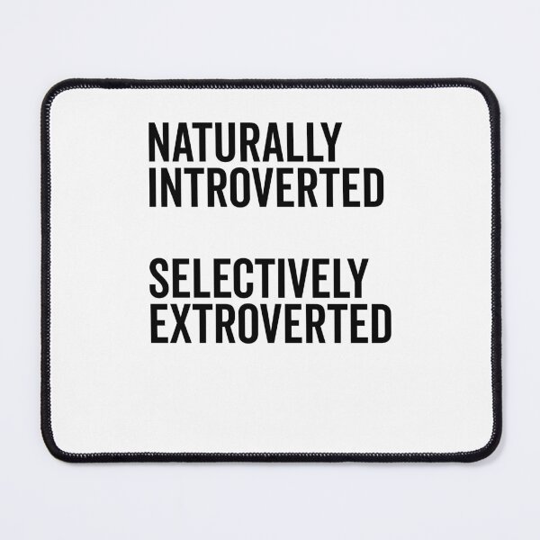 Item preview, Naturally Introverted Selectively Extroverted designed and sold by Frank Ring.