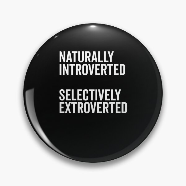 Item preview, Naturally Introverted Selectively Extroverted designed and sold by Frank Ring.