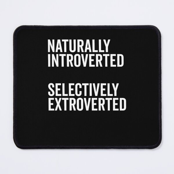 Item preview, Naturally Introverted Selectively Extroverted designed and sold by Frank Ring.