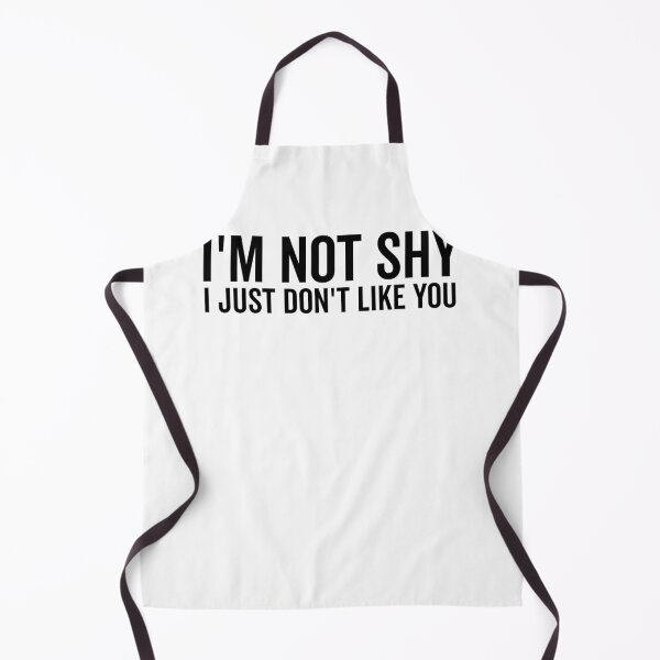 Item preview, I’m Not Shy I Just Don’t Like You designed and sold by Frank Ring.