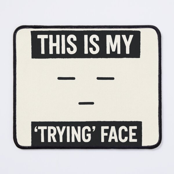 Item preview, This Is My ‘Trying’ Face – Minimalist Deadpan Funny Design designed and sold by CozySpectra.