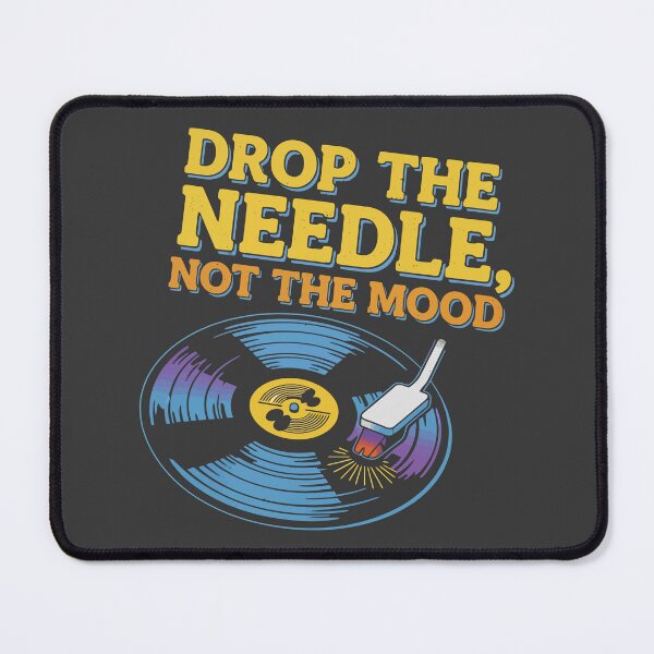 Item preview, Drop the needle, not the mood designed and sold by Amir Faysal.