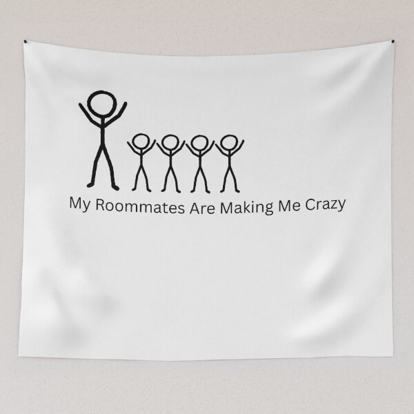 Item preview, My Roommates are Making Me Crazy designed and sold by CYANA123.