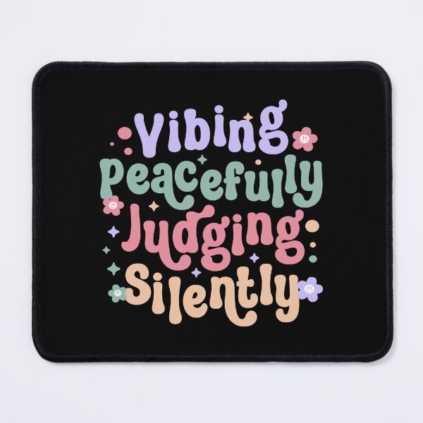 Item preview, Vibing Peacefully Judging Silently designed and sold by Bannie.