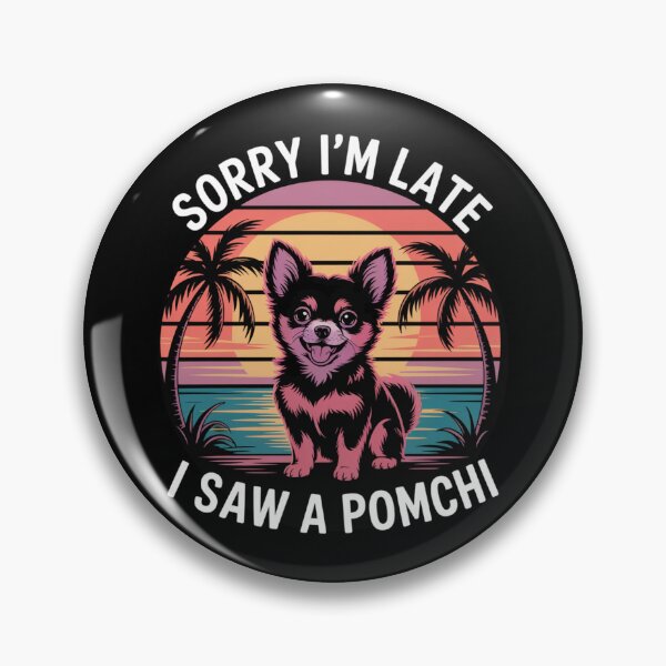 Item preview, Sorry I'm Late, I Saw a Pomchi designed and sold by theartfulaspie.