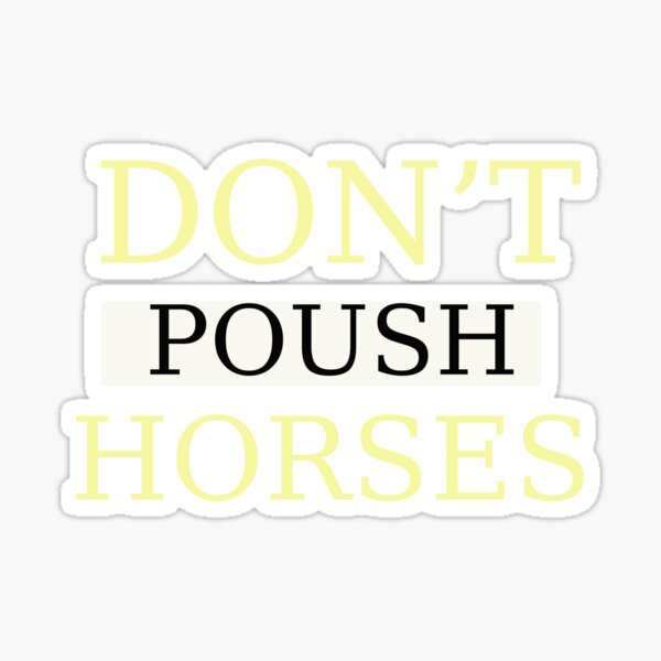 Item preview, Don't Push Horses – Funny Equestrian Statement Tee designed and sold by Corgi & co Shop.