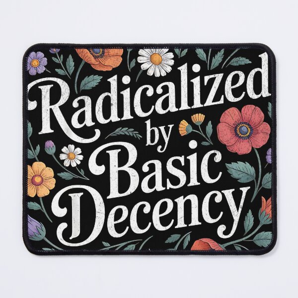 Item preview, RADICALIZED BY BASIC DECENCY Anti Trump designed and sold by zptees.
