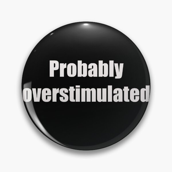 Item preview, Probably Overstimulated designed and sold by moonfish1214.
