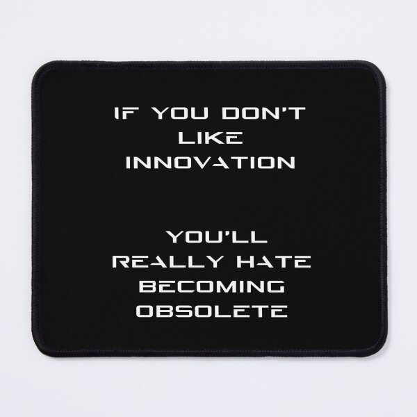 Item preview, If you don't like innovation, you'll really hate becoming obsolete designed and sold by WigOutlet.