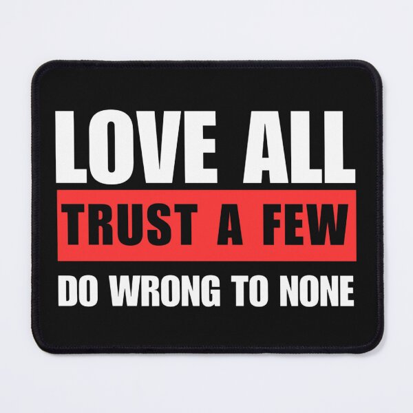 Item preview, Love All, Trust a Few, Do Wrong to None designed and sold by adlkh.
