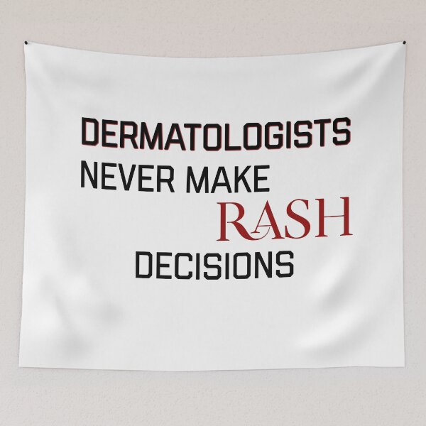 Item preview, Dematologists never make rash decisions  designed and sold by Tamm-art.