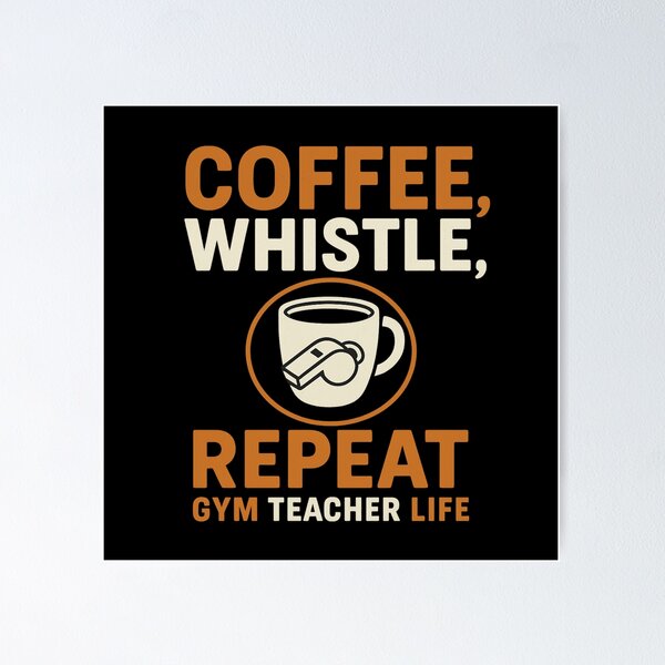 Item preview, Coffee, Whistle, Repeat – Funny Gym Teacher Life Design designed and sold by FamilyStore94.