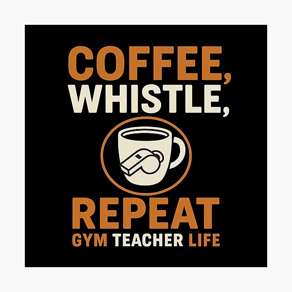 Item preview, Coffee, Whistle, Repeat – Funny Gym Teacher Life Design designed and sold by FamilyStore94.