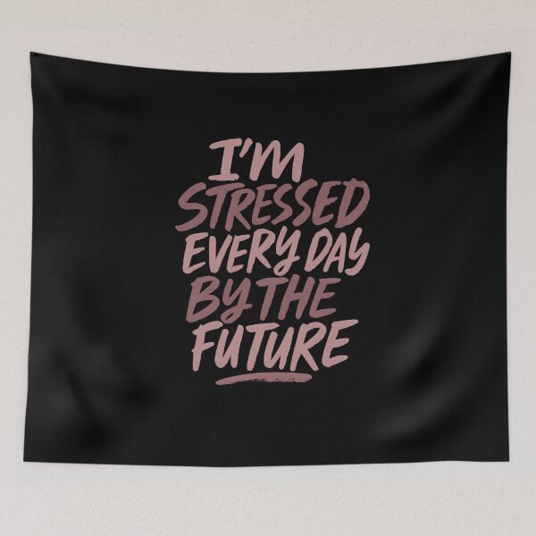 Item preview, I'm stressed every day by the future designed and sold by Uglyandcute.