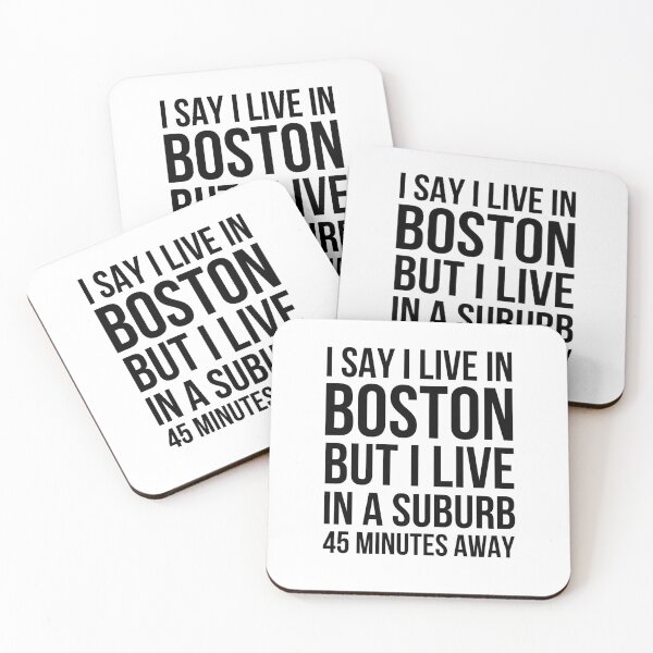 Item preview, I say I live in Boston but I live in a suburb 45 minutes designed and sold by snowry.