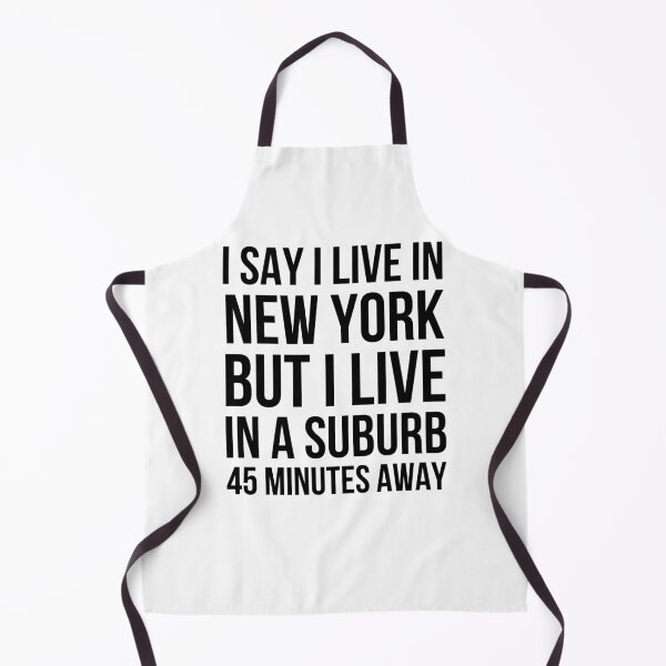 Item preview, I say I live in New York but I live in a suburb humor designed and sold by snowry.