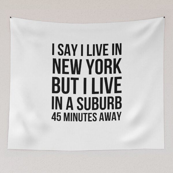 Item preview, I say I live in New York but I live in a suburb humor designed and sold by snowry.