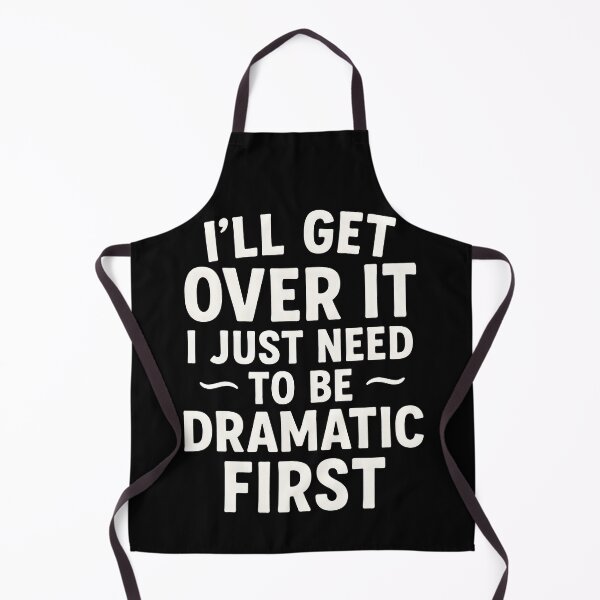 Item preview, I’ll Get Over It – But First, Drama! designed and sold by iTechy.