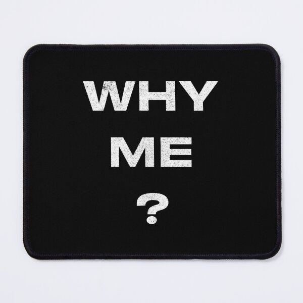Item preview, Why Me? designed and sold by huckblade.