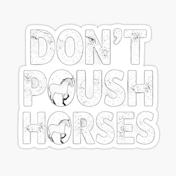 Item preview, Don't Push Horses – Funny Equestrian Statement Tee designed and sold by Corgi & co Shop.