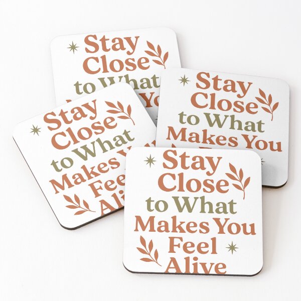 Item preview, Stay Close to What Makes You Feel Alive designed and sold by PolinaMirralisa.