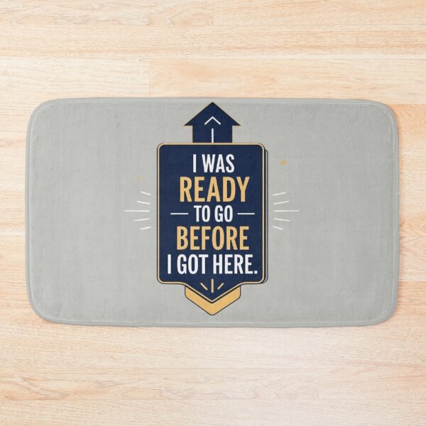 Item preview, I was ready to go before I got here designed and sold by CareersRUs.