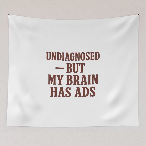 Item preview, Undiagnosed But My Brain Has Ads | Funny Mental Health Shirt designed and sold by Uglyandcute.