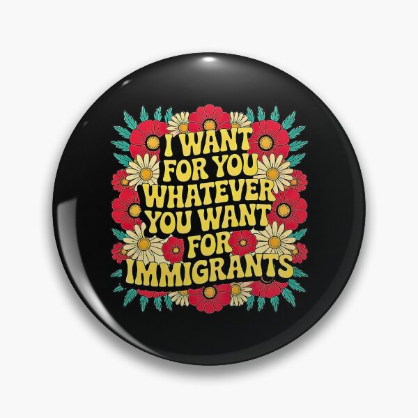 Item preview, I Want For You Whatever You Want For Immigrants designed and sold by URGlden.