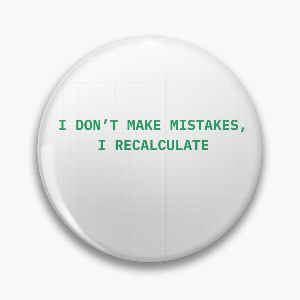 Item preview, I Don't Make Mistakes, I Recalculate  designed and sold by The Pawffice.