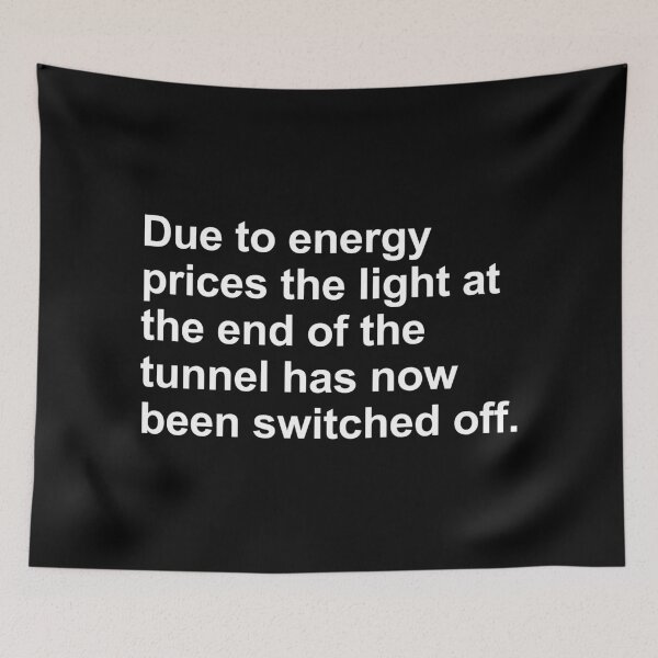 Item preview, “Light at the End of the Tunnel Switched Off” – Dark Humour Energy Crisis Quote designed and sold by Sore Creations.