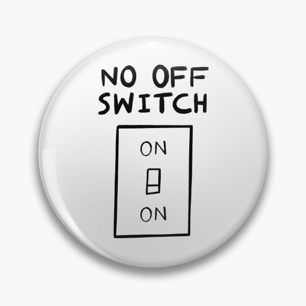 Item preview, No off switch designed and sold by Tim Lewis.