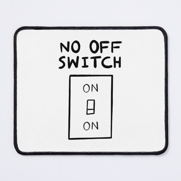 Item preview, No off switch designed and sold by Tim Lewis.