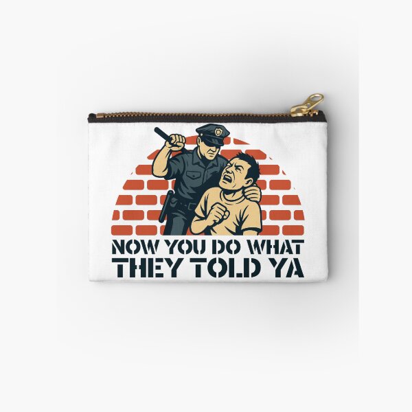 Item preview, Now You Do What They Told Ya designed and sold by UNK-Fatigues.