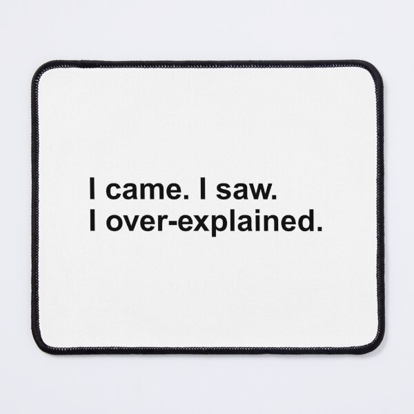 Item preview, I came. I saw. I overexplained. Black Ink Sticker designed and sold by RebelCactusStore.