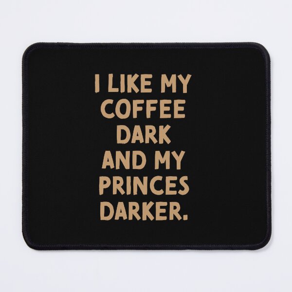 Item preview, I like my coffee dark and my princes darker designed and sold by jazzydevil.