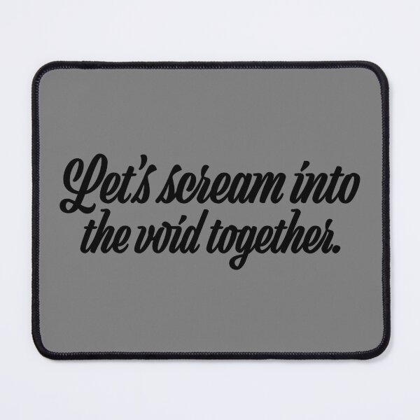 Item preview, Let's Scream Into the Void Together - Black designed and sold by sillyjess.