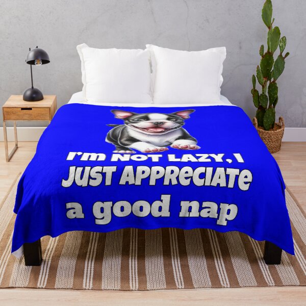 Item preview, Boston Terrier Dog Pet Owner Design I’m Not Lazy, I Just Appreciate A Good Nap designed and sold by fantasticdesign.