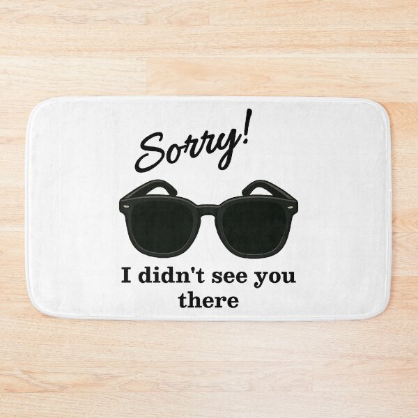 Item preview, Sorry! I Didn’t See You There – Blind Humor designed and sold by Eyepatch-Jacks.