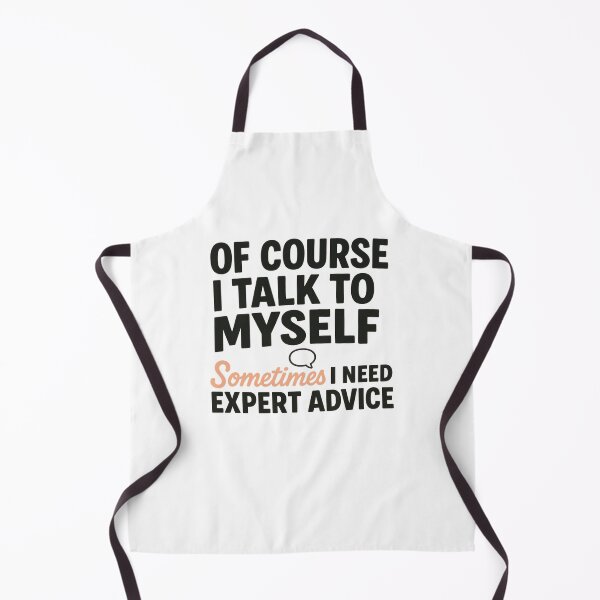 Item preview, inspirational OF COURSE I TALK TO MYSELF SOMETIMES I NEED EXPERT ADVICE designed and sold by LuxeGraphix.