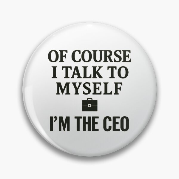 Item preview, Funny CEO Quote - Of Course I Talk to Myself I’m the CEO designed and sold by LuxeGraphix.